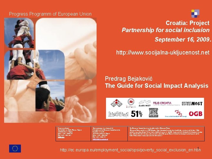 Progress Programm of European Union Croatia: Project Partnership for social inclusion September 16, 2009.