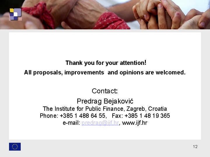 Thank you for your attention! All proposals, improvements and opinions are welcomed. Contact: Predrag