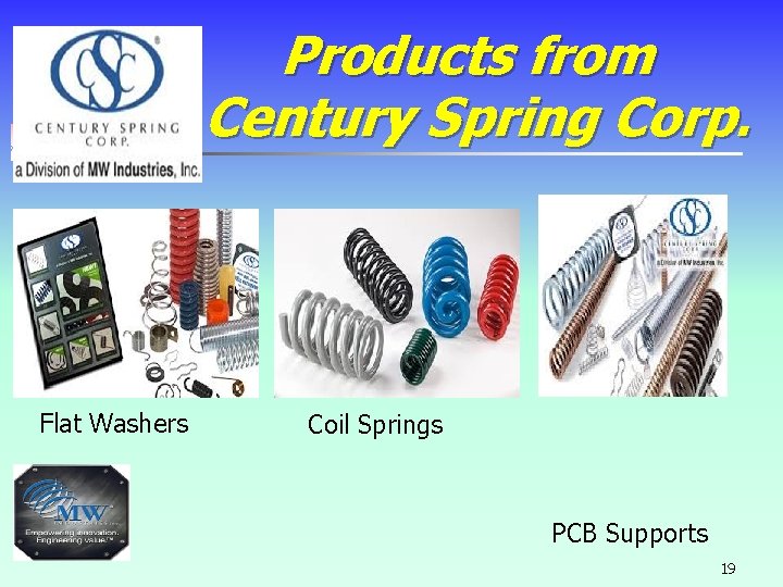 Products from Century Spring Corp. Flat Washers Coil Springs PCB Supports 19 Products from Century Spring Corp. Flat Washers Coil Springs PCB Supports 19