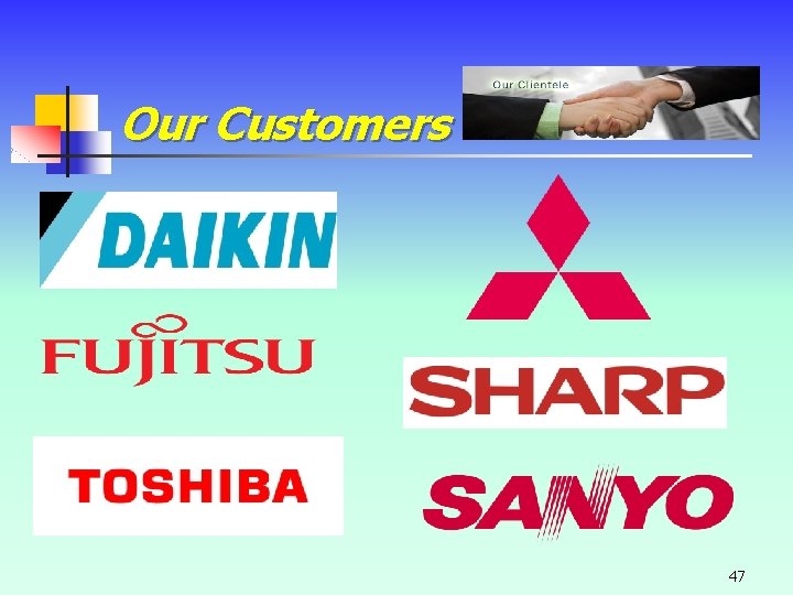 Our Customers 47 Our Customers 47