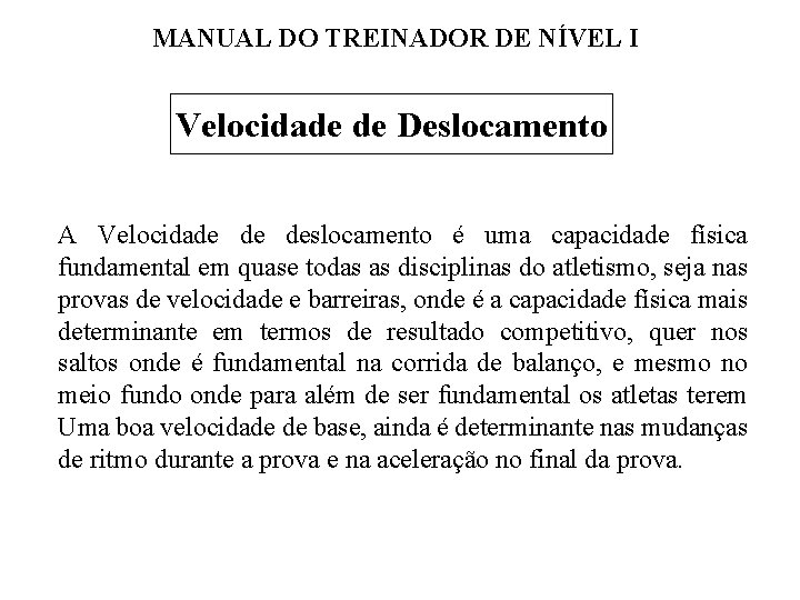 MANUAL DO TREINADOR DE NÍVEL I Velocidade de Deslocamento A Velocidade de deslocamento é