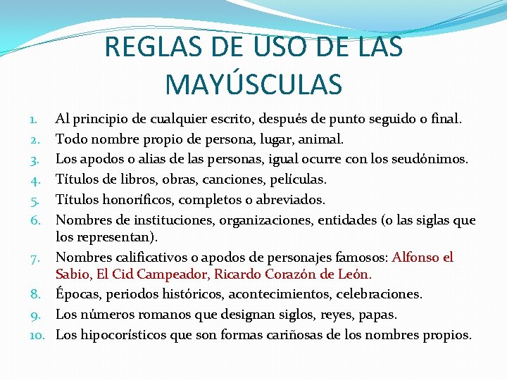 REGLAS DE USO DE LAS MAYÚSCULAS Al principio de cualquier escrito, después de punto