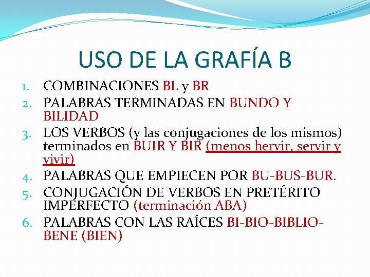 USO DE LA GRAFÍA B 1. COMBINACIONES BL y BR 2. PALABRAS TERMINADAS EN