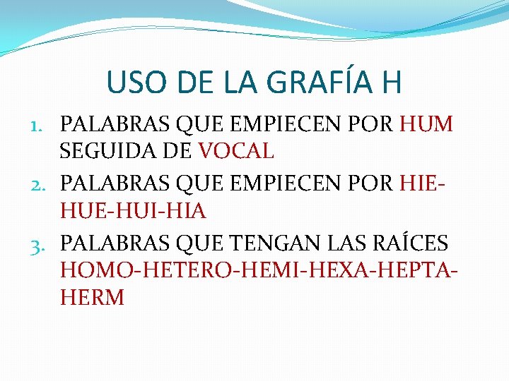 USO DE LA GRAFÍA H 1. PALABRAS QUE EMPIECEN POR HUM SEGUIDA DE VOCAL