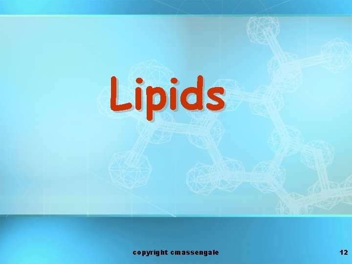 Lipids copyright cmassengale 12 