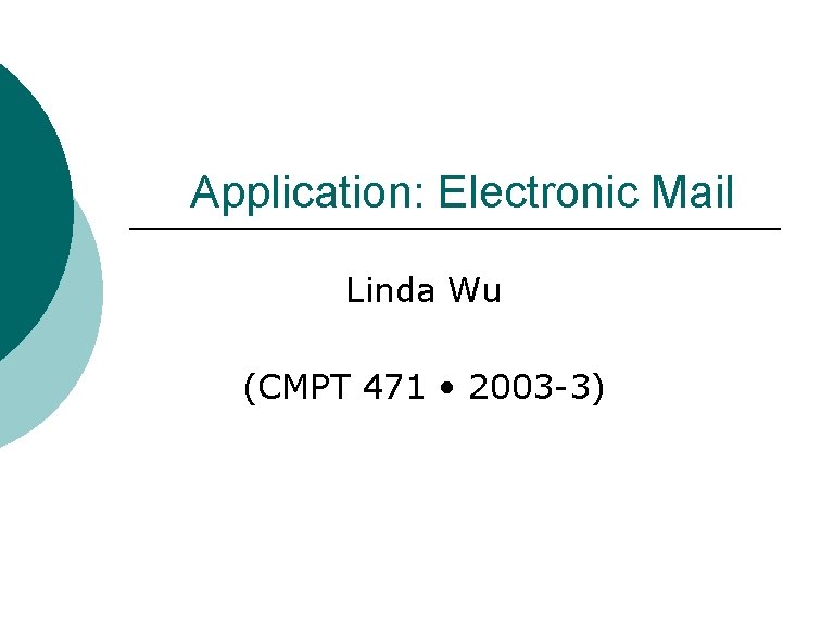 Application: Electronic Mail Linda Wu (CMPT 471 • 2003 -3) 