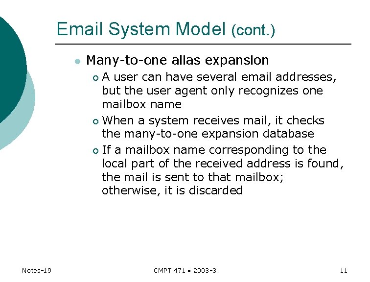 Email System Model (cont. ) l Many-to-one alias expansion A user can have several