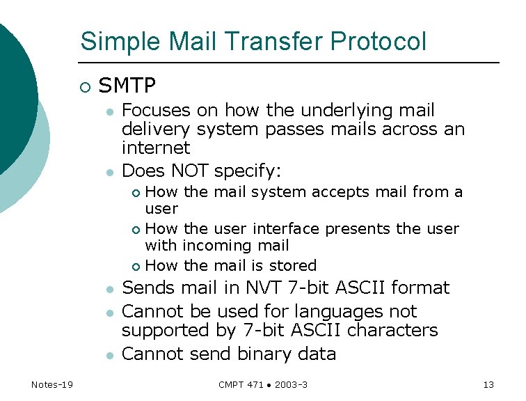 Simple Mail Transfer Protocol ¡ SMTP l l Focuses on how the underlying mail