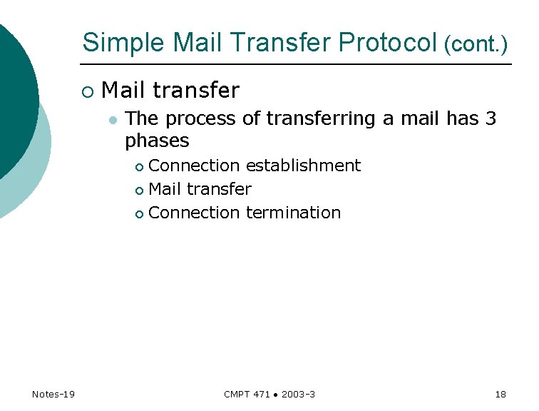 Simple Mail Transfer Protocol (cont. ) ¡ Mail transfer l The process of transferring