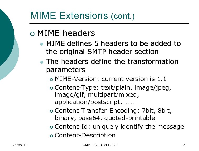 MIME Extensions (cont. ) ¡ MIME headers l l MIME defines 5 headers to