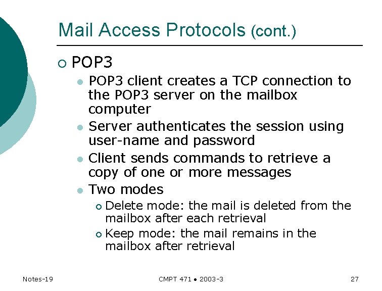 Mail Access Protocols (cont. ) ¡ POP 3 l l POP 3 client creates
