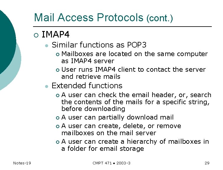 Mail Access Protocols (cont. ) ¡ IMAP 4 l Similar functions as POP 3