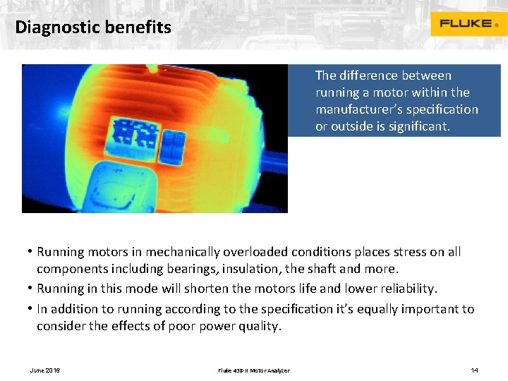 Diagnostic benefits The difference between running a motor within the manufacturer’s specification or outside