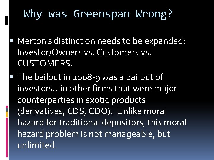 Why was Greenspan Wrong? Merton's distinction needs to be expanded: Investor/Owners vs. Customers vs.