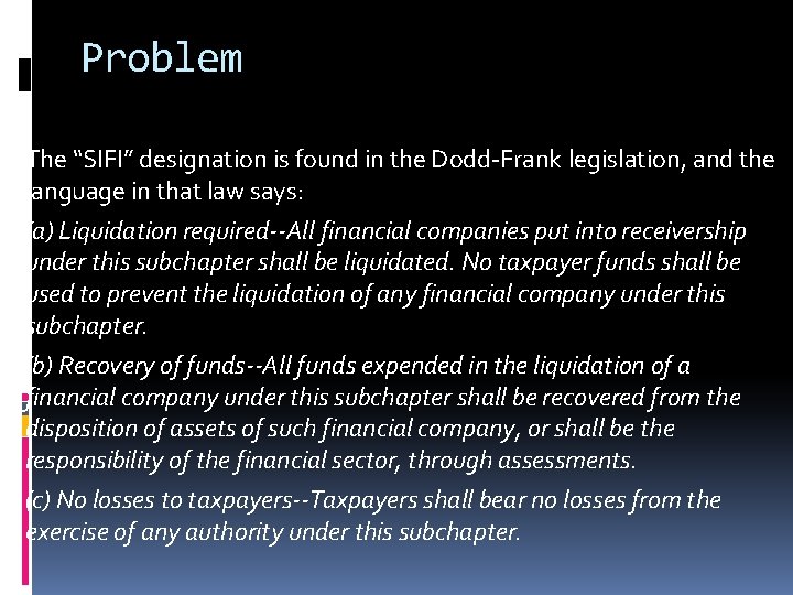 Problem The “SIFI” designation is found in the Dodd-Frank legislation, and the language in