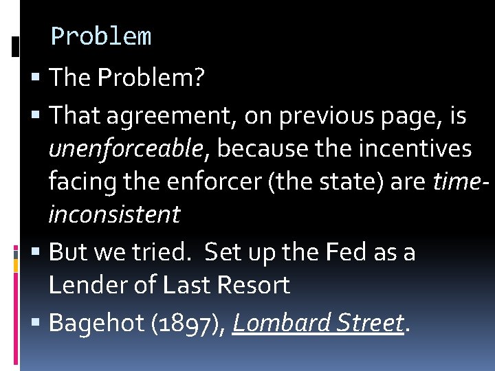 Problem The Problem? That agreement, on previous page, is unenforceable, because the incentives facing