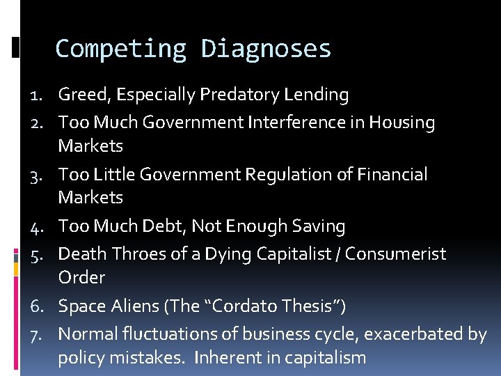 Competing Diagnoses 1. Greed, Especially Predatory Lending 2. Too Much Government Interference in Housing