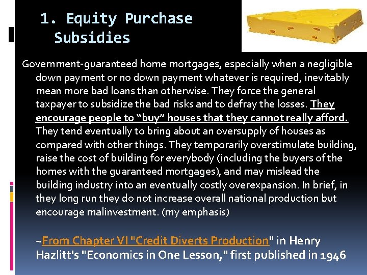 1. Equity Purchase Subsidies Government-guaranteed home mortgages, especially when a negligible down payment or