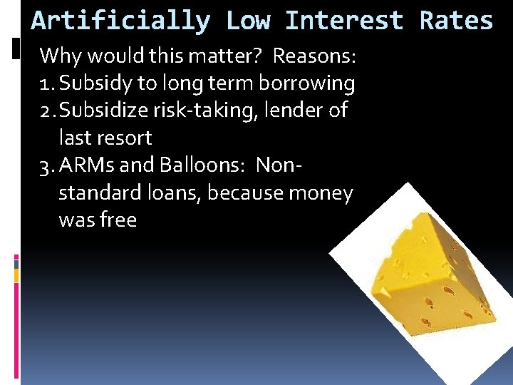 Artificially Low Interest Rates Why would this matter? Reasons: 1. Subsidy to long term