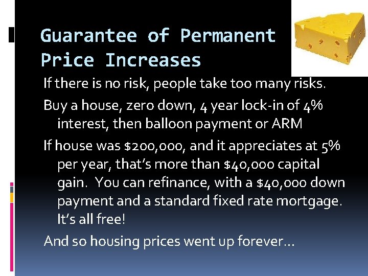 Guarantee of Permanent Price Increases If there is no risk, people take too many