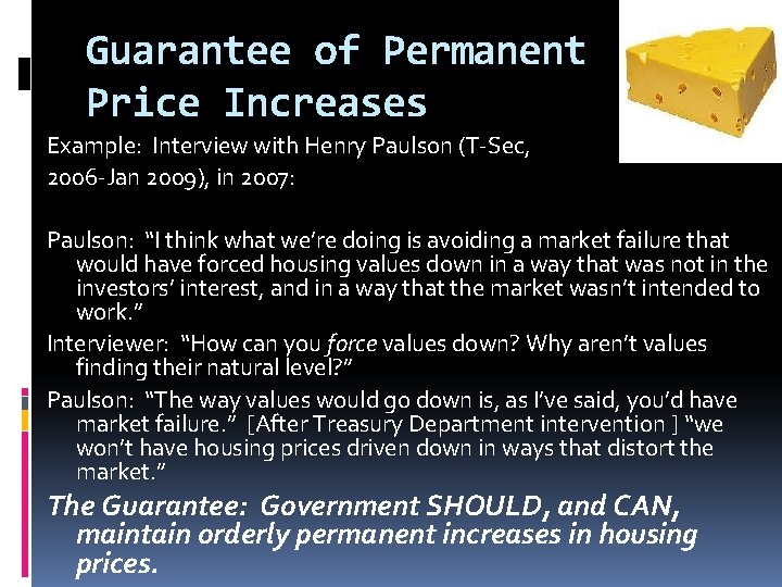 Guarantee of Permanent Price Increases Example: Interview with Henry Paulson (T-Sec, 2006 -Jan 2009),