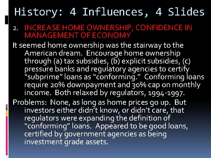 History: 4 Influences, 4 Slides 2. INCREASE HOME OWNERSHIP, CONFIDENCE IN MANAGEMENT OF ECONOMY