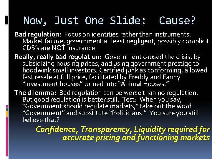 Now, Just One Slide: Cause? Bad regulation: Focus on identities rather than instruments. Market