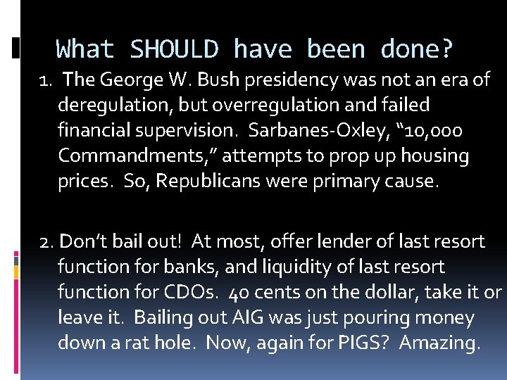 What SHOULD have been done? 1. The George W. Bush presidency was not an