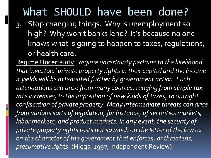 What SHOULD have been done? 3. Stop changing things. Why is unemployment so high?