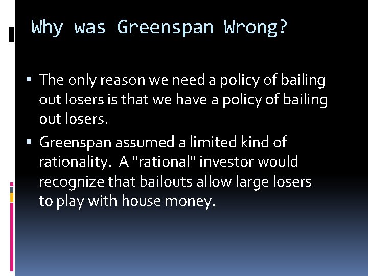 Why was Greenspan Wrong? The only reason we need a policy of bailing out