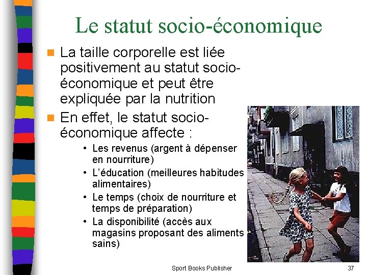 Le statut socio-économique La taille corporelle est liée positivement au statut socioéconomique et peut