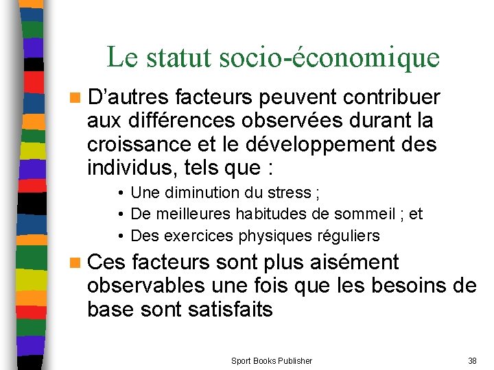 Le statut socio-économique n D’autres facteurs peuvent contribuer aux différences observées durant la croissance