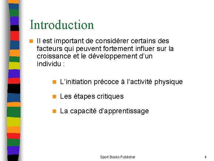 Introduction n Il est important de considérer certains des facteurs qui peuvent fortement influer