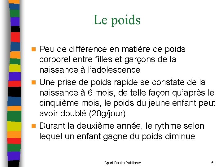 Le poids Peu de différence en matière de poids corporel entre filles et garçons