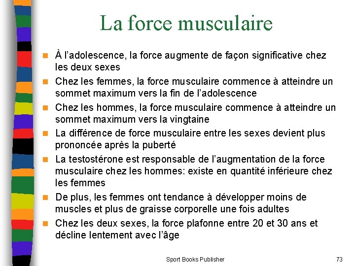 La force musculaire n À l’adolescence, la force augmente de façon significative chez n