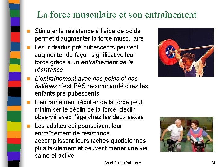 La force musculaire et son entraînement n Stimuler la résistance à l’aide de poids