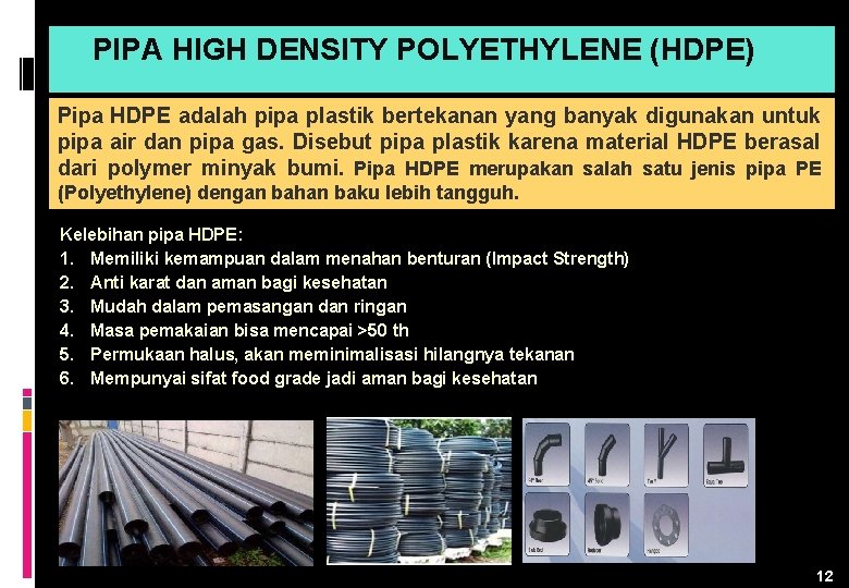 PIPA HIGH DENSITY POLYETHYLENE (HDPE) Pipa HDPE adalah pipa plastik bertekanan yang banyak digunakan