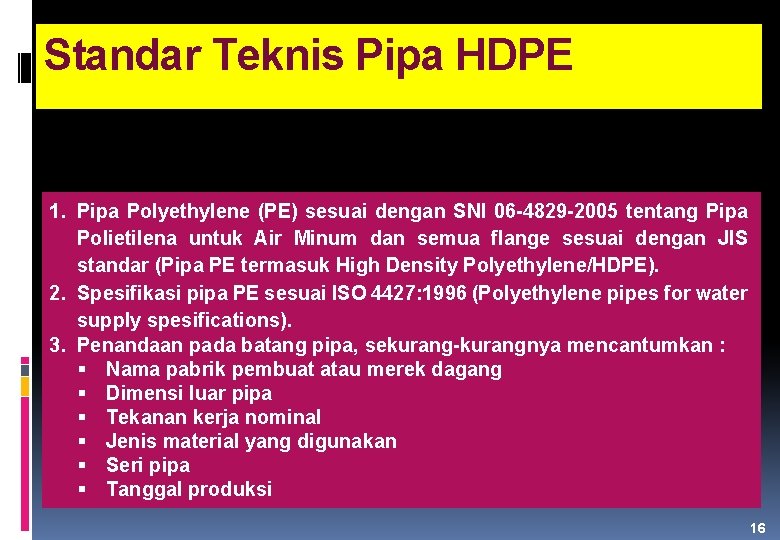 Standar Teknis Pipa HDPE 1. Pipa Polyethylene (PE) sesuai dengan SNI 06 -4829 -2005