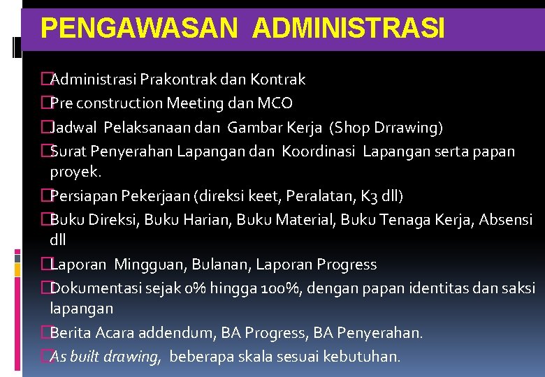  PENGAWASAN ADMINISTRASI �Administrasi Prakontrak dan Kontrak �Pre construction Meeting dan MCO �Jadwal Pelaksanaan