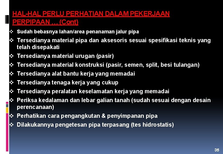 HAL-HAL PERLU PERHATIAN DALAM PEKERJAAN PERPIPAAN … (Cont) v Sudah bebasnya lahan/area penanaman jalur