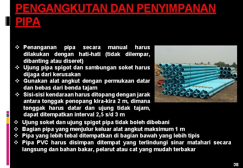 PENGANGKUTAN DAN PENYIMPANAN PIPA v Penanganan pipa secara manual harus dilakukan dengan hati-hati (tidak