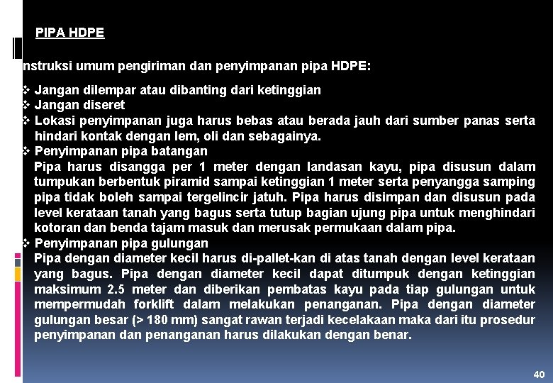 PIPA HDPE Instruksi umum pengiriman dan penyimpanan pipa HDPE: v Jangan dilempar atau dibanting
