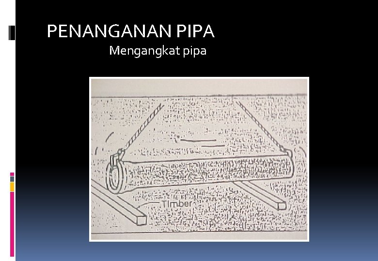 PENANGANAN PIPA Mengangkat pipa 