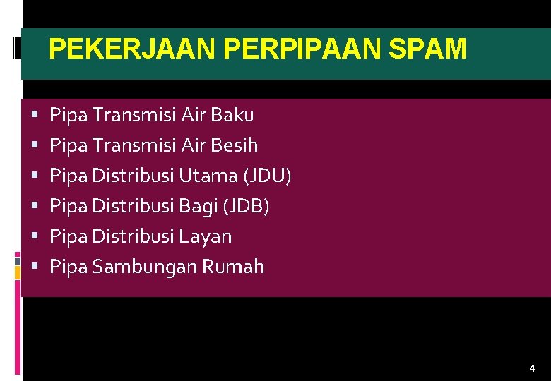  PEKERJAAN PERPIPAAN SPAM Pipa Transmisi Air Baku Pipa Transmisi Air Besih Pipa Distribusi