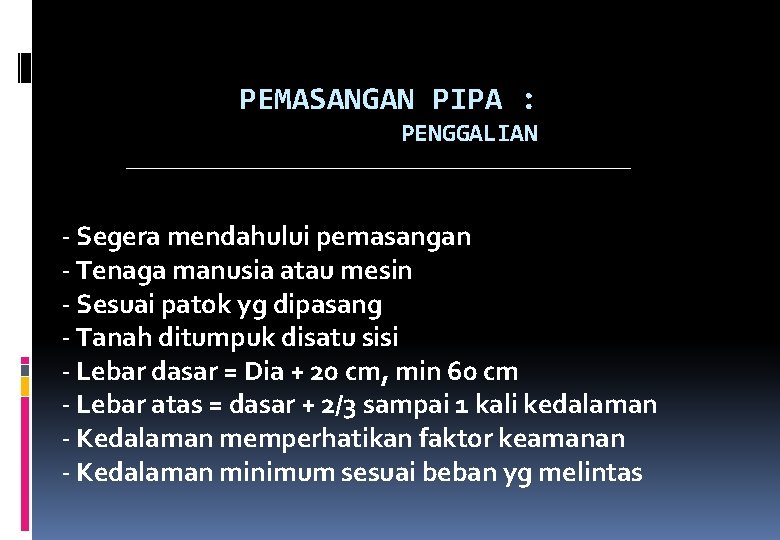 PEMASANGAN PIPA : PENGGALIAN - Segera mendahului pemasangan - Tenaga manusia atau mesin -