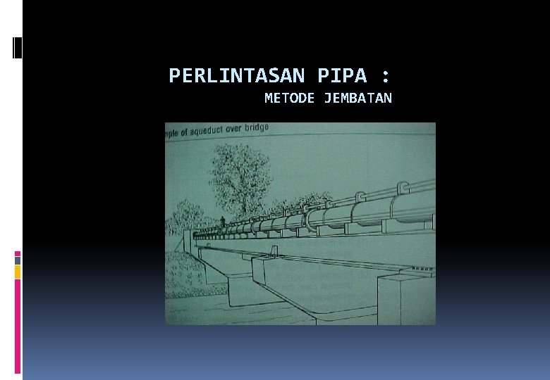 PERLINTASAN PIPA : METODE JEMBATAN 