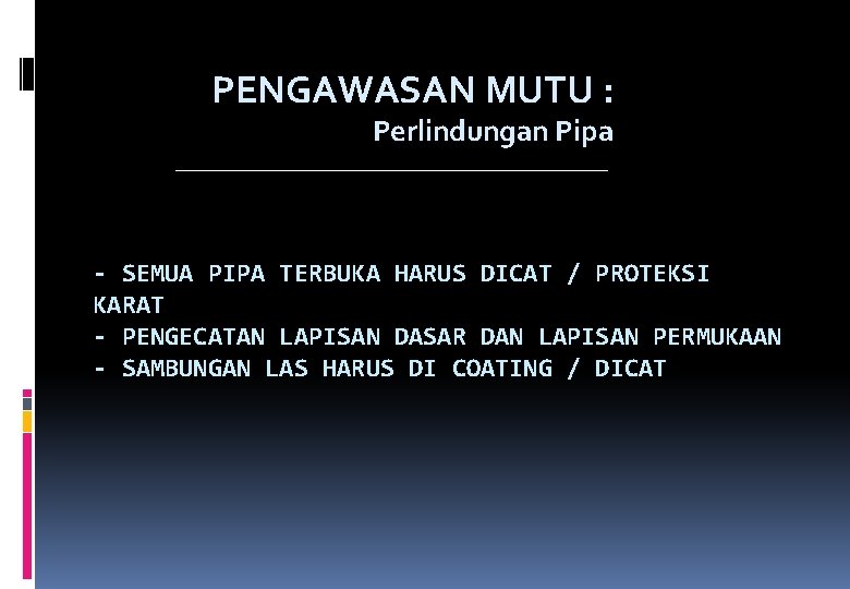 PENGAWASAN MUTU : Perlindungan Pipa - SEMUA PIPA TERBUKA HARUS DICAT / PROTEKSI KARAT