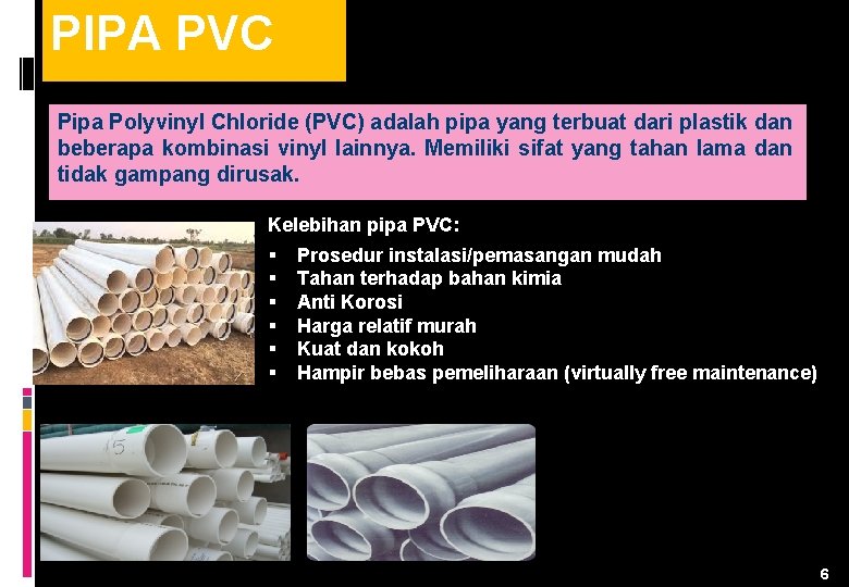 PIPA PVC Pipa Polyvinyl Chloride (PVC) adalah pipa yang terbuat dari plastik dan beberapa