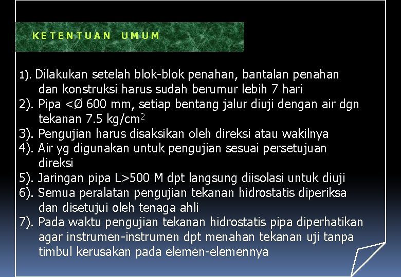 KETENTUAN UMUM Dilakukan setelah blok-blok penahan, bantalan penahan dan konstruksi harus sudah berumur lebih