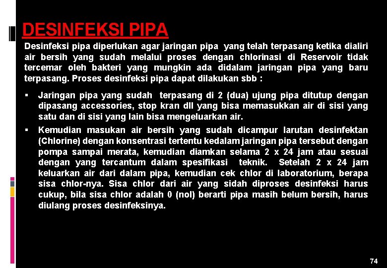 DESINFEKSI PIPA Desinfeksi pipa diperlukan agar jaringan pipa yang telah terpasang ketika dialiri air